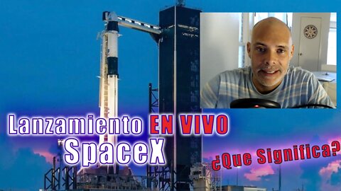 Lanzamiento EN VIVO de SpaceX / Que Significa?
