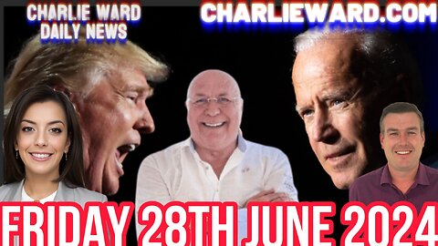 CHARLIE WARD DAILY NEWS WITH PAUL BROOKER & DREW DEMI - FRIDAY 28TH JUNE 2024