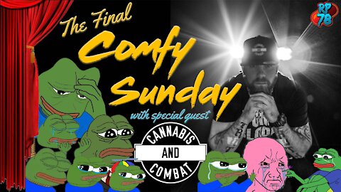 The Final Comfy Sunday with Special Guest Cannabis and Combat