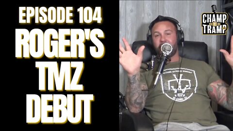 Roger’s TMZ Debut | Episode #104 | Champ and The Tramp