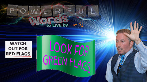 LOOK FOR GREEN FLAGS