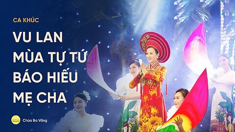 Bài hát Vu Lan mùa tự tứ báo hiếu mẹ cha Sáng tác lời Cô Phạm Thị Yến (Tâm Chiếu Hoàn Quán