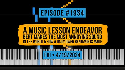 Owen Benjamin | #1934 A Music Lesson Endeavor, Bert Makes The Most Annoying Sound In The World & How A Daily Owen Benjamin Is Made