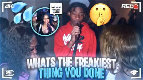 WHATS THE FREAKIEST THING YOU DONE?! *Party INTERVIEW