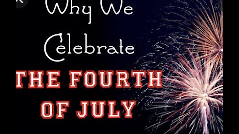 Why do we celebrate The 4th of July?