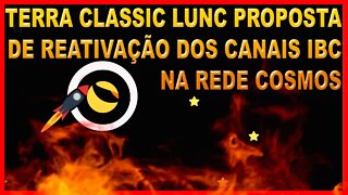 TERRA CLASSIC LUNC PROPOSTA DE REATIVAÇÃO DOS CANAIS IBC NA REDE COSMOS