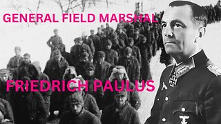 Friedrich Paulus: The General Who Defied Hitler
