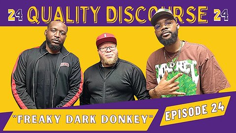 Quality Discourse | Episode 24 | "Freaky Dark Donkey"