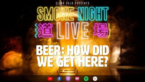 Smoke Night Live - Beer: How Did We Get Here?