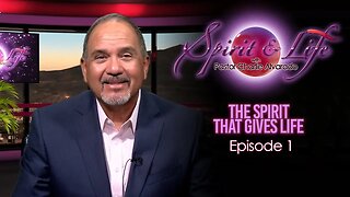 Spirit & Life Episode 001 The "Spirit that Gives Life" (07-12-23)