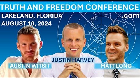 [upcoming] Truth and Freedom conference August 10, 2024 Austin Witsit Justin Harvey Matt Long ✅