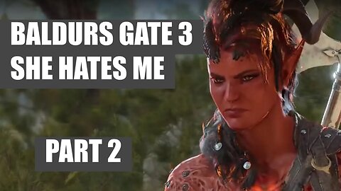 SHE HATES ME - Baldurs Gate 3 Sorcerer Run - PART 2