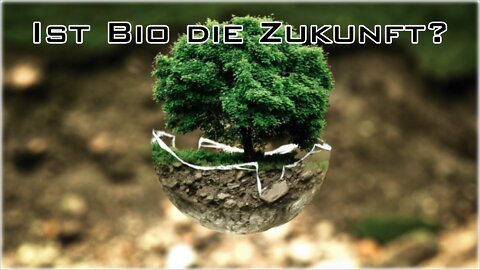 Ist Bio die Zukunft? Warum ich an Bio glaube