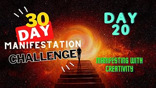 30 Day Manifestation Challenge: Day 20 - Manifesting with Creativity