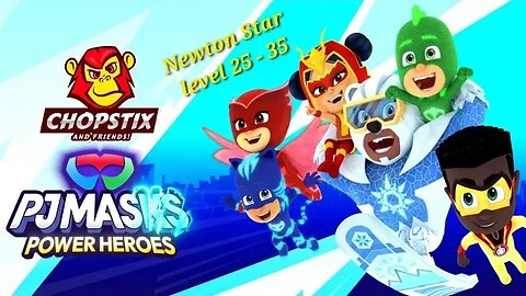 Chopstix and Friends! PJ Masks - Power Heroes part 13: Newton Star level 25-35! #pjmasks #gamer