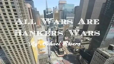 All wars are bankers wars