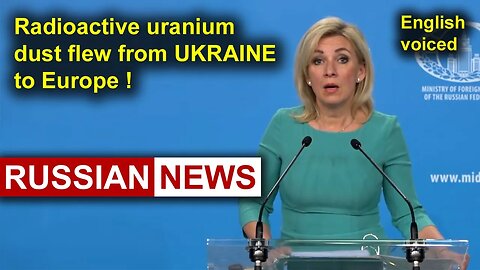 Radioactive uranium dust flew from Ukraine to Europe! Zakharova, Russia