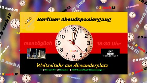 🔔🕕🔔 Berliner Abendspaziergang - Alexanderplatz - Zusammenfassung - Nachreichung - 25.07.22