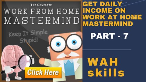 WAH skills | Get Daily Income on Work At Home Mastermind | FULL & FREE COURSE 2022 | PART - 6