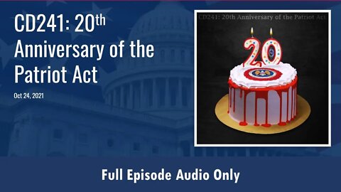 CD241: 20th Anniversary of the Patriot Act (Full Podcast Episode)