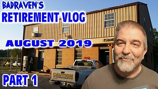 Badraven's Retirement Vlog Part 1 August 2019