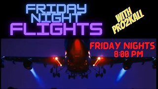 Friday Night Flights! 6/2/23