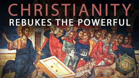 Christianity Rebukes the Powerful