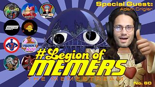 Legion Of Memers Memestream Ep. 60 Adam Crigler