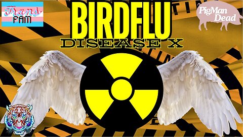 Bird Flu = Disease X!! Pig Man Dies?! Trans Fam??
