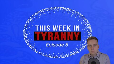 This Week in Tyranny - Episode 5