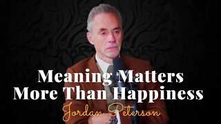 Jordan Peterson, Meaning Matters More Than Happiness (Steven Bartlett)