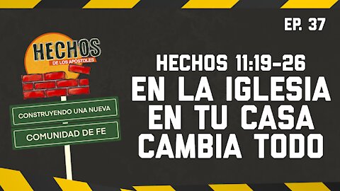 EN LA IGLESIA EN TU CASA CAMBIA TODO - Hechos 11:19-26 :: CONSTRUYENDO UNA NUEVA COMUNIDAD DE FE