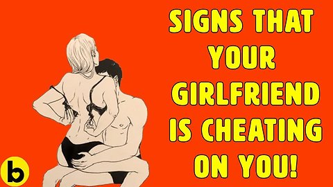 11 Signs That Your Girlfriend Is Cheating On You