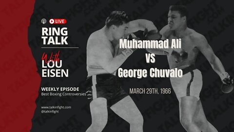 Muhammad Ali vs George Chuvalo | Ring Talk with Lou Eisen | Talkin Fight