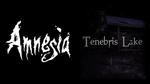 Amnesia: Tenebris Lake