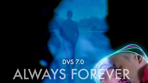 DVS 7.0 - Always Forever