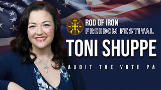 Rod of Iron Freedom 2023 Day 1 Toni Shuppe Audit the Vote PA