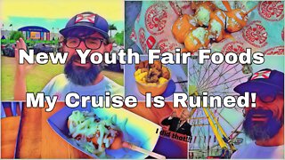 Youth Fair New Food | My Cruise Is Ruined