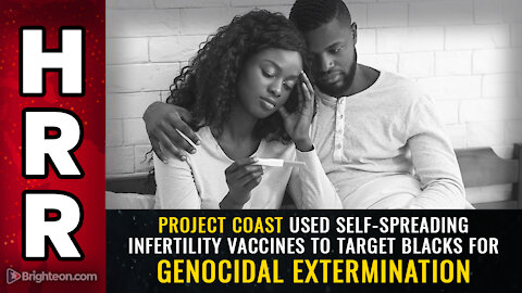 Project Coast used self-spreading infertility vaccines to target Blacks for genocidal extermination