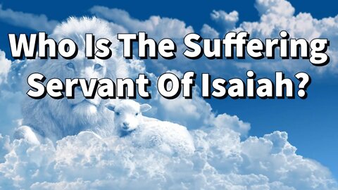 Who Is The Suffering Servant Of Isaiah?|| Isaiah 42|| Isaiah 49|| Isaiah 50|| Isaiah 53|| Jesus