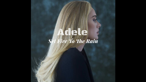 Set Fire To The Rain - Adele