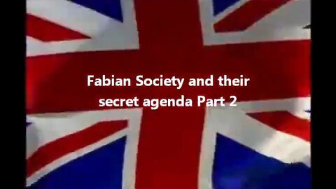 The Fabian Society Elite & Their Secret Agenda - pt. 2 of 2