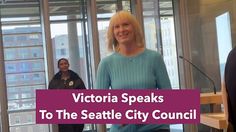 Victoria Speaks To The Seattle City Council — Standing Up For Our Safety