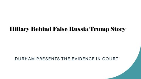 Hillary Behind False Russia Trump Story