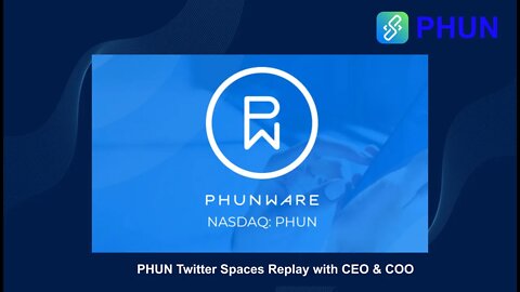 PHUN Twitter Spaces Replay with CEO & COO