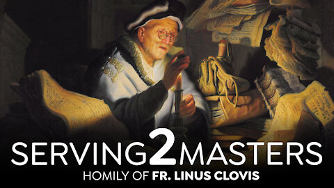 Serving Two Masters ~ Fr. Linus Clovis