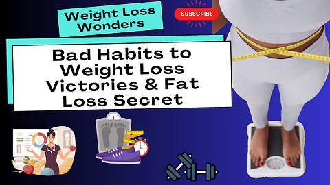 Weight Loss Wonders: Bad Habits to Weight Loss Victories & Fat Loss Secret