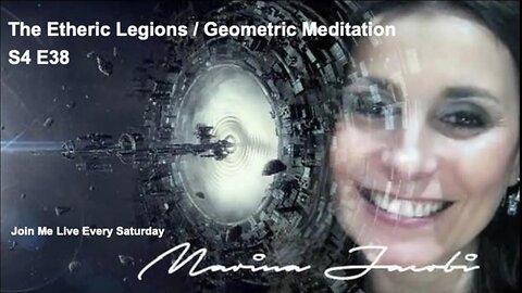 Season 4 - Marina Jacobi - The Etheric Legions / Geometric Meditation - S4 E38