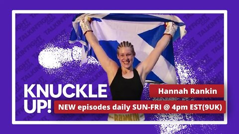 Live with Hannah Rankin | Knuckle Up with Mike and Cedric | Talkin Fight