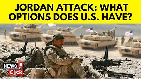 USA News | Jordan Attack News | US vs Iran | 3 Options that Biden To Respond | N18V | News18